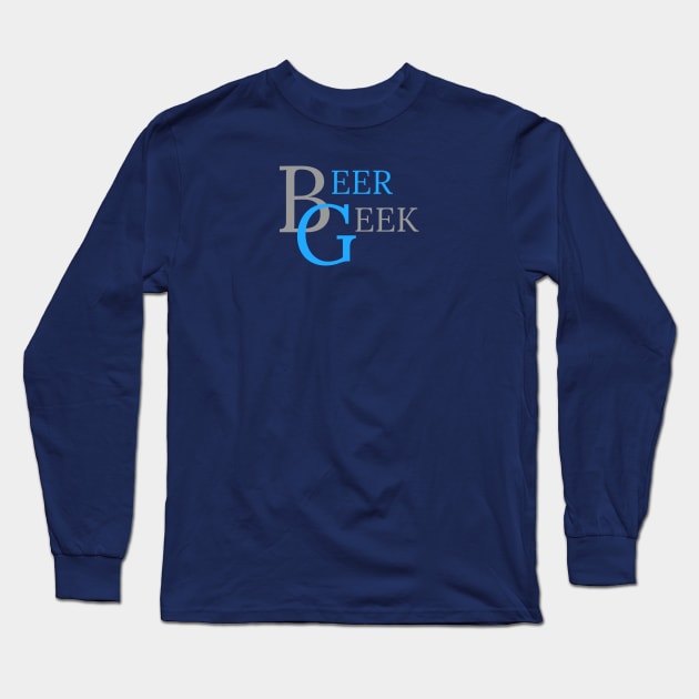 DRINKING HUMOR / BEER GEEK Long Sleeve T-Shirt by DB Teez and More